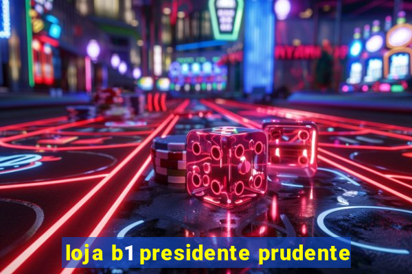 loja b1 presidente prudente